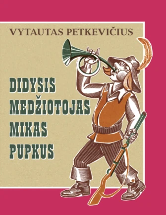 Didysis medžiotojas Mikas Pupkus